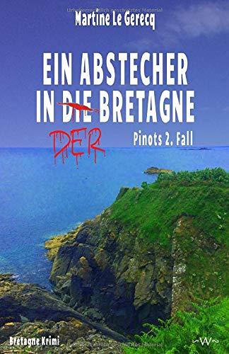 Ein Abstecher in der Bretagne: Pinots 2. Fall Bretagne Krimi