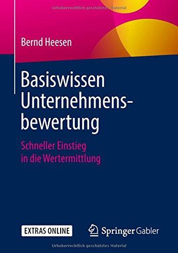 Basiswissen Unternehmensbewertung: Schneller Einstieg in die Wertermittlung