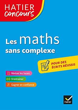 Les maths sans complexe : réviser les bases, s'entrainer, gagner en confiance