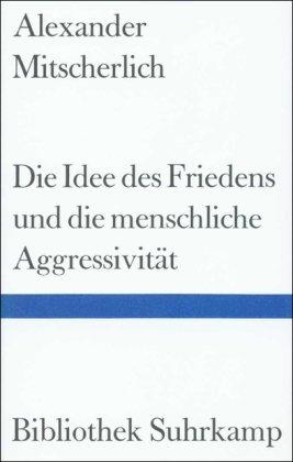 Die Idee des Friedens und die menschliche Aggressivität: Vier Versuche