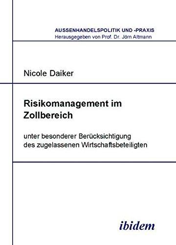 Risikomanagement im Zollbereich: unter besonderer Berücksichtigung des zugelassenen Wirtschaftsbeteiligten (Außenhandelspolitik und -praxis)