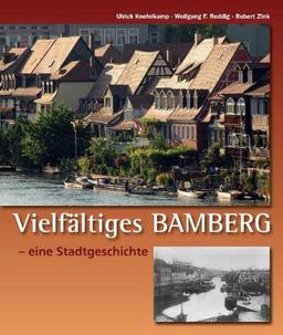 Vielfältiges Bamberg: Eine Stadtgeschichte