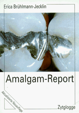 Amalgam - Report. Chronische Intoxikation durch Quecksilber und Kupfer