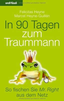 In 90 Tagen zum Traummann: So fischen Sie Mr. Right aus dem Netz - Alles über Online Dating