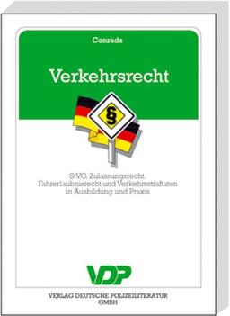 Verkehrsrecht: StVO, Zulassungsrecht, Fahrerlaubnisrecht und Verkehrsstraftaten in Ausbildung und Praxis