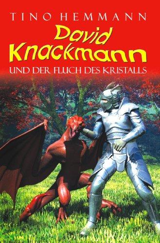 David Knackmann. Fantasy-Band 1 und 2 in einem Buch: Band 1: David Knackmann und der Fluch des Kristalls. Band 2: David Knackmann und die Rettung von König Benny