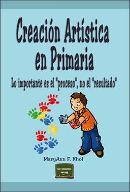 Creación artística en primaria: Lo importante es el "proceso" no el "resultado" (Herramientas, Band 15)