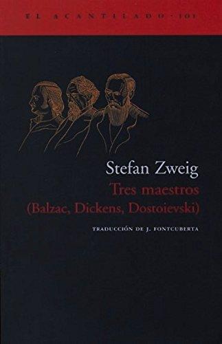 Tres maestros : Balzac, Dickens, Dostoievski (El Acantilado, Band 101)