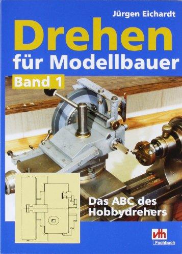 Drehen für Modellbauer 1: Das ABC des Hobbydrehers: BD 1