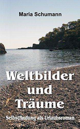 Weltbilder und Träume: Selbstfindung als Urlaubsroman