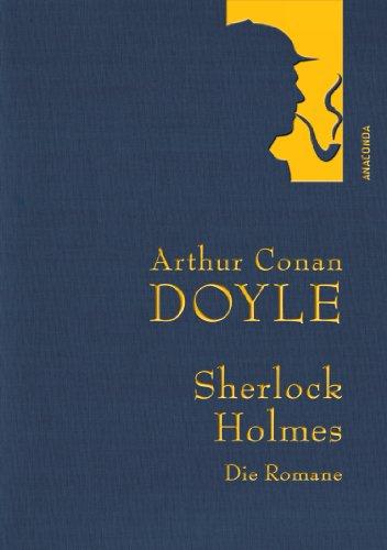 Arthur Conan Doyle: Sherlock Holmes - Die Romane - Eine Studie in Scharlachrot - Das Zeichen der Vier - Der Hund der Baskervilles - Das Tal des Grauens (Leinenausgabe)