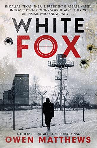 White Fox: The acclaimed, chillingly authentic Cold War thriller