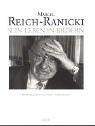 Marcel Reich-Ranicki. Sein Leben in Bildern: Eine Bildbiografie