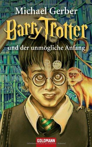 Barry Trotter und der unmögliche Anfang