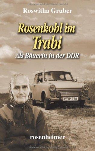 Rosenkohl im Trabi - Als Bäuerin in der DDR