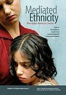 Mediated Ethnicity: New Italian-American Cinema (Studies in Italian Americana)