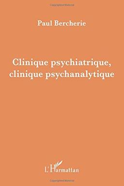 Clinique psychiatrique, clinique psychanalytique : études et recherches, 1980-2004