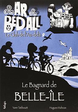 Ar bed all, le club de l'au-delà. Vol. 4. Le bagnard de Belle-Ile