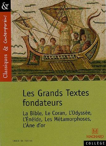 Les grands textes fondateurs : la Bible, le Coran, l'Odyssée, l'Enéide, les Métamorphoses, l'Ane d'or