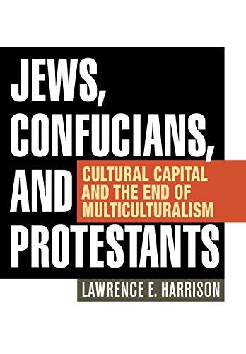 Jews, Confucians, and Protestants: Cultural Capital and the End of Multiculturalism