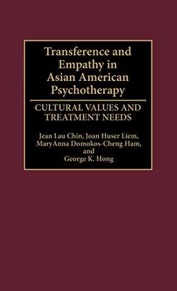 Transference and Empathy in Asian American Psychotherapy: Cultural Values and Treatment Needs