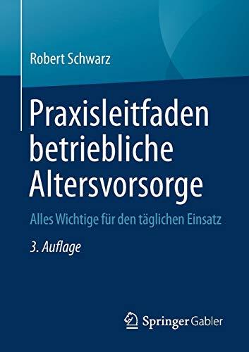 Praxisleitfaden betriebliche Altersvorsorge: Alles Wichtige für den täglichen Einsatz