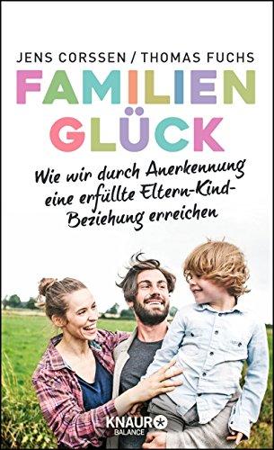 Familienglück: Wie wir durch Anerkennung eine erfüllte Eltern-Kind-Beziehung erreichen