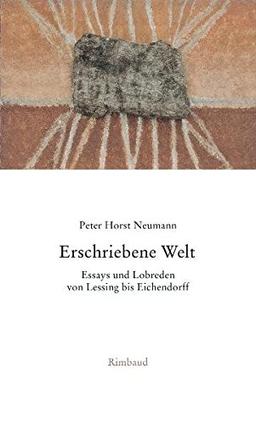 Gesammelte Essays und Lobreden / Erschriebene Welt: Essays und Lobreden von Lessing bis Eichendorff