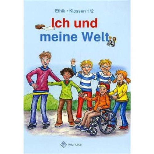 Ich und meine Welt: Ethik Klassen 1/2 Lehrbuch