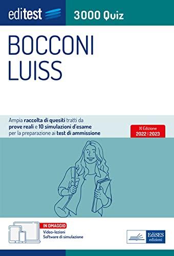 Bocconi Luiss: Ampia raccolta di quesiti tratti da prove reali e 10 simulazioni d’esame per la preparazione ai test di ammissione (Ammissioni)