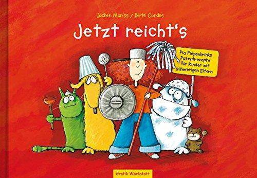 Jetzt reicht´s: Pia Piepenbrinks Patentrezepte für Kinder mit schwierigen Eltern