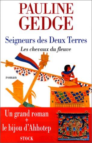 Seigneurs des Deux Terres. Vol. 1. Les chevaux du fleuve