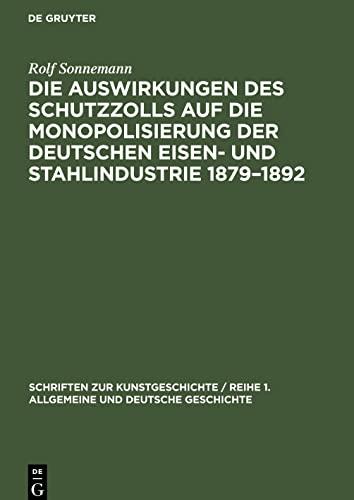 Die Auswirkungen des Schutzzolls auf die Monopolisierung der Deutschen Eisen- und Stahlindustrie 1879-1892