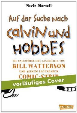 Auf der Suche nach Calvin und Hobbes: Die ungewöhnliche Geschichte von Bill Watterson und seinem legendären Comic-Strip