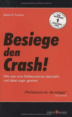 Besiege den Crash! Wie man eine Deflationskrise übersteht und dabei sogar gewinnt