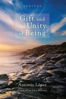 Gift and the Unity of Being (Veritas, Band 11)