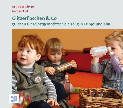 Glitzerflaschen & Co: 33 Ideen für selbstgemachtes Spielzeug  in Krippe und Kita