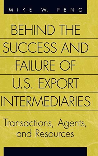 Behind the Success and Failure of U.S. Export Intermediaries: Transactions, Agents, and Resources