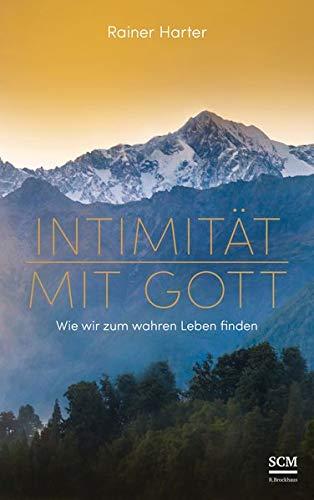 Intimität mit Gott: Wie wir zum wahren Leben finden (Heilige Schönheit (3), Band 3)