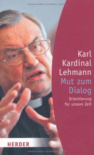 Mut zum Dialog: Orientierung für unsere Zeit