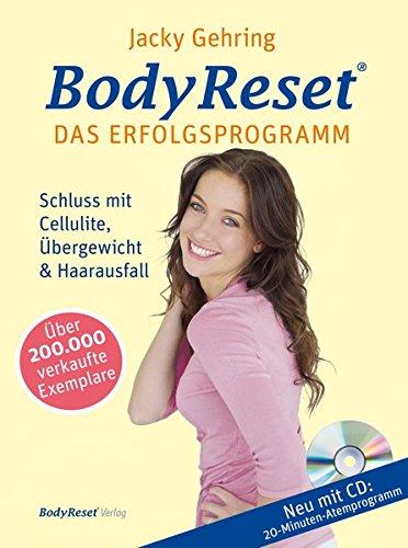 BodyReset - Das Erfolgsprogramm, mit Audio-CD: Schluss mit Cellulite, Übergewicht und Haarausfall