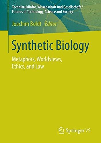 Synthetic Biology: Metaphors, Worldviews, Ethics, and Law (Technikzukünfte, Wissenschaft und Gesellschaft / Futures of Technology, Science and Society)