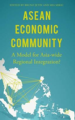 ASEAN Economic Community: A Model for Asia-wide Regional Integration?