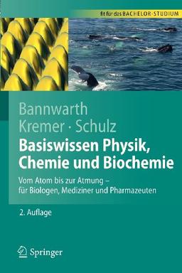 Basiswissen Physik, Chemie und Biochemie: Vom Atom bis zur Atmung - für Biologen, Mediziner und Pharmazeuten (Springer-Lehrbuch) (German Edition)