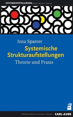 Systemische Strukturaufstellungen. Theorie und Praxis