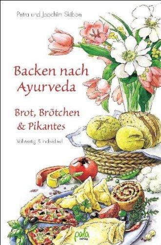 Backen nach Ayurveda, Brot, Brötchen & Pikantes: Vollwertig und individuell