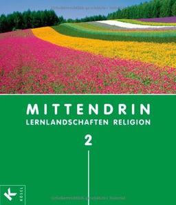 MITTENDRIN 2 (7./8. Jg.): Lernlandschaften Religion. Unterrichtswerk für katholischen RU an Gymnasien in BW