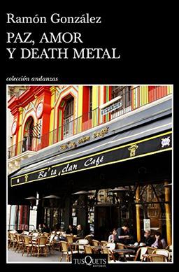 Paz, amor y death metal (Andanzas, Band 11)