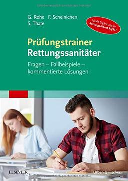 Prüfungstrainer Rettungssanitäter: Fragen, Fallbeispiele, kommentierte Lösungen