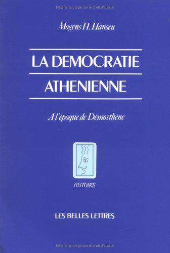 La Démocratie athénienne à l'époque de Démosthène : structure, principes et idéologie